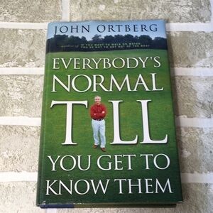 𝅺EVERYBODY’S Normal Till You Get You Get To Know Them by John Ortberg